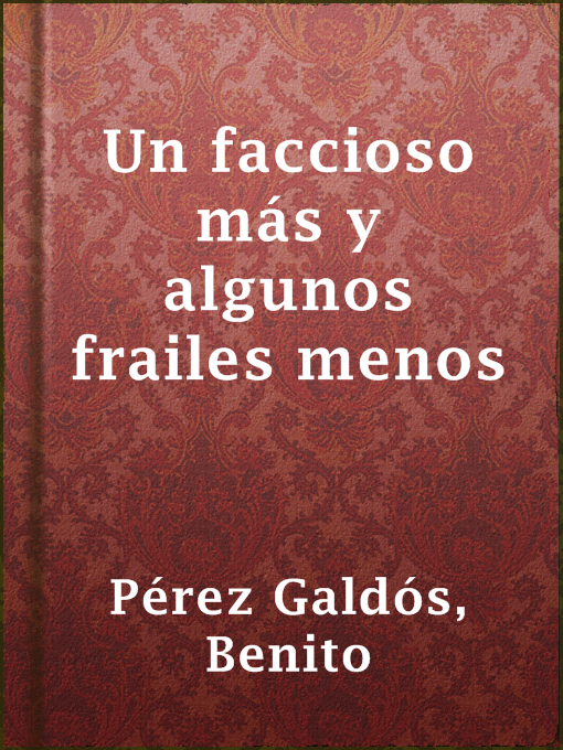 Title details for Un faccioso más y algunos frailes menos by Benito Pérez Galdós - Available
